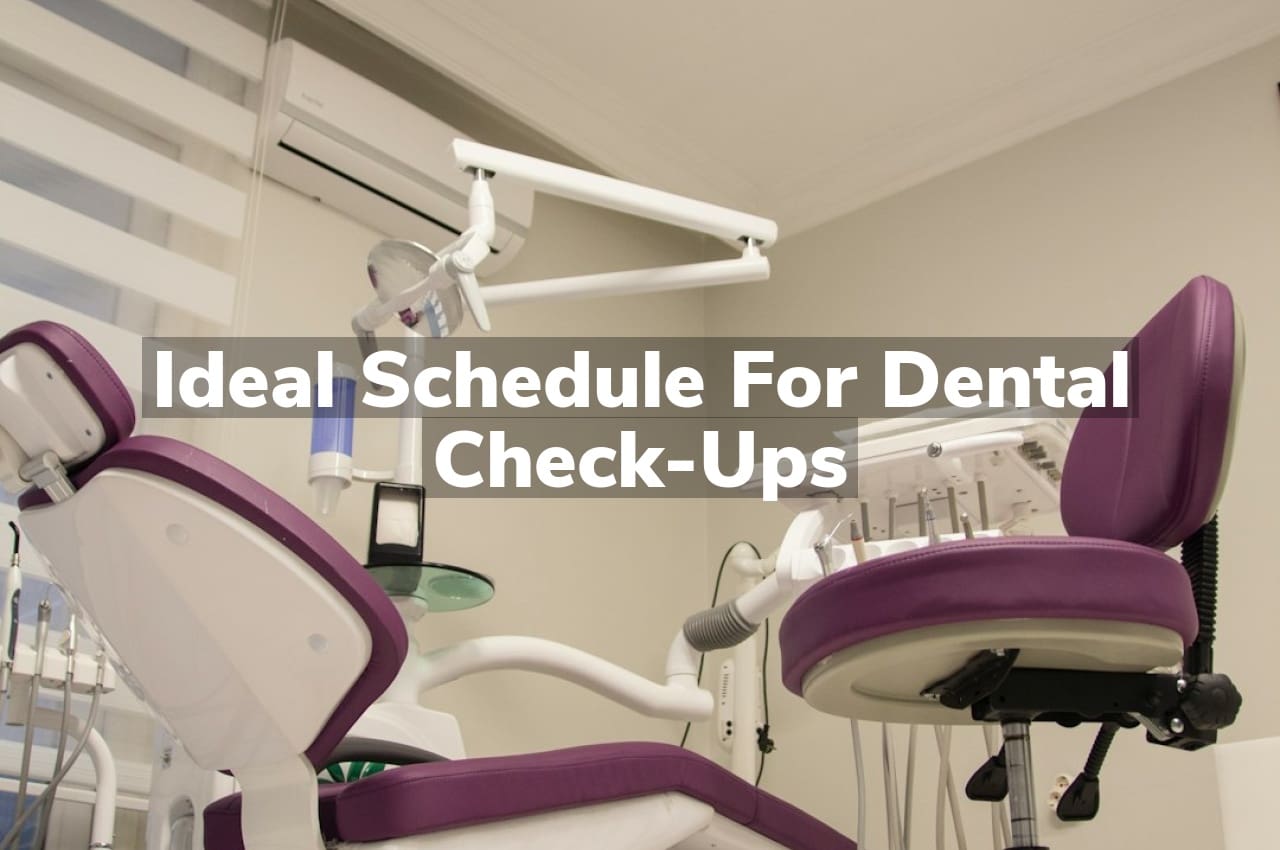 Ideal Schedule for Dental Check-Ups